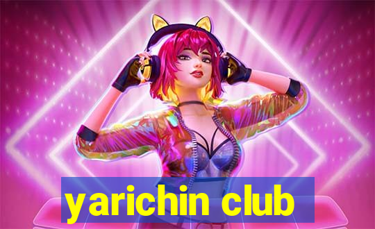 yarichin club